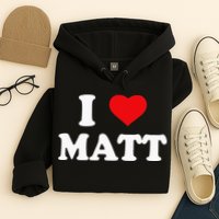 I Love Matt I Heart Matt Hoodie