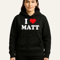 I Love Matt I Heart Matt Hoodie