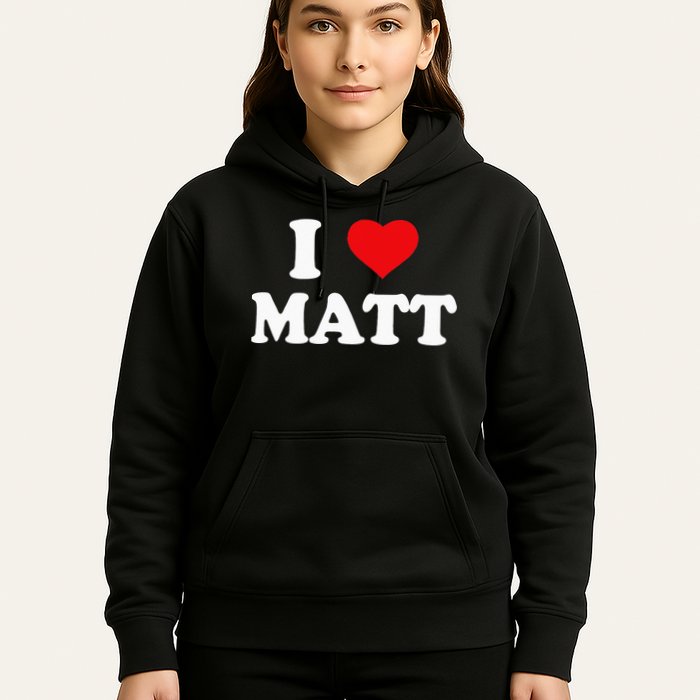 I Love Matt I Heart Matt Hoodie