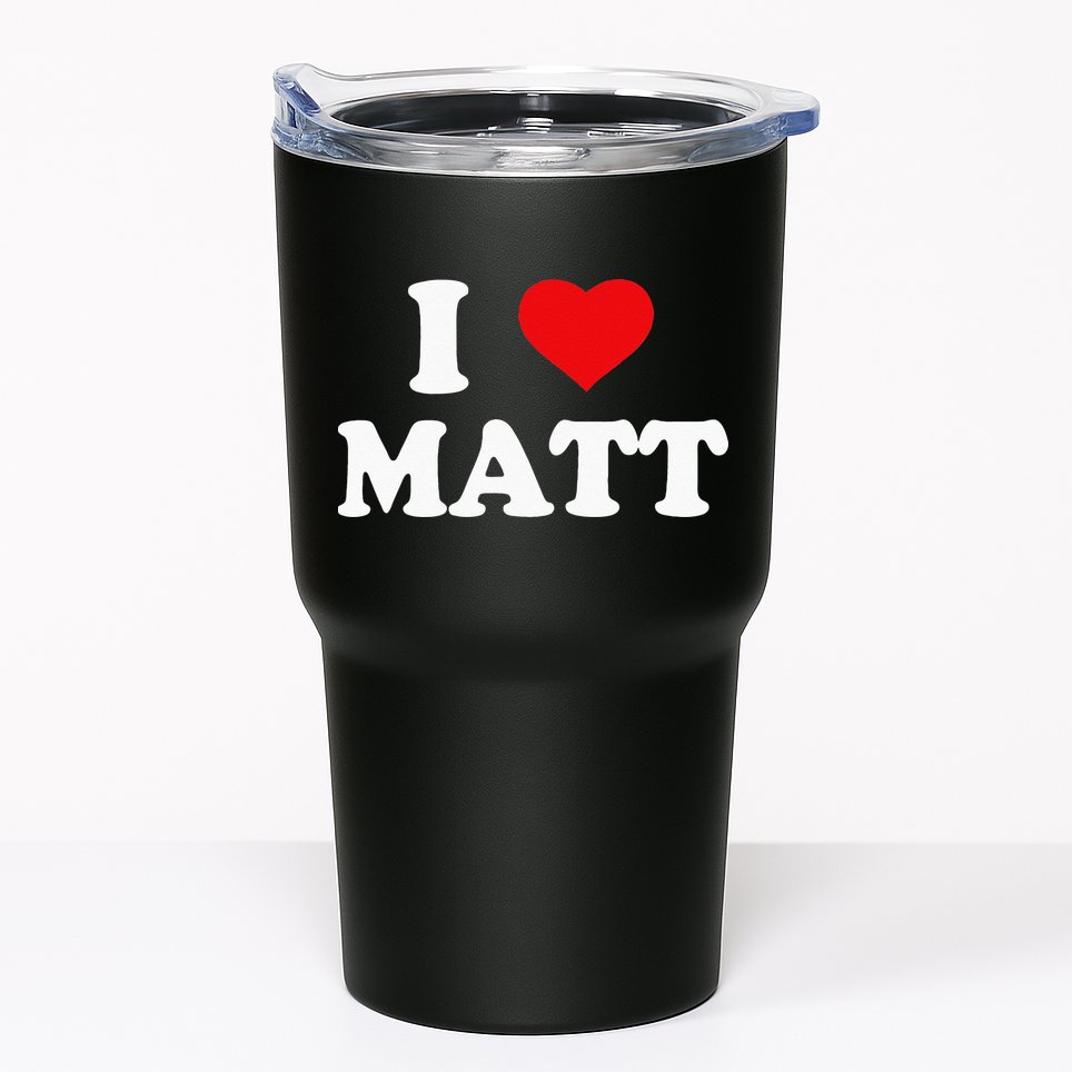 I Love Matt I Heart Matt Tumbler