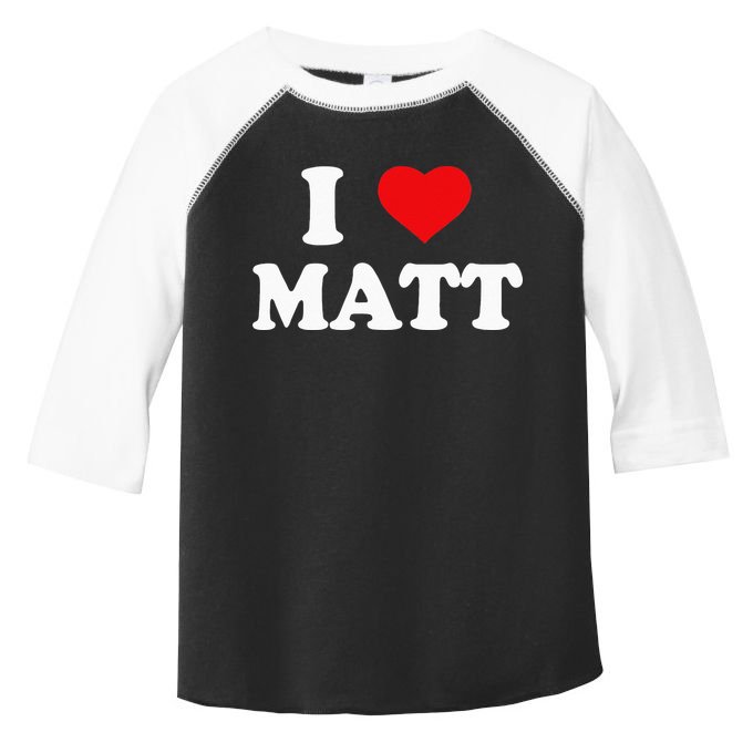 I Love Matt I Heart Matt Toddler Fine Jersey T-Shirt