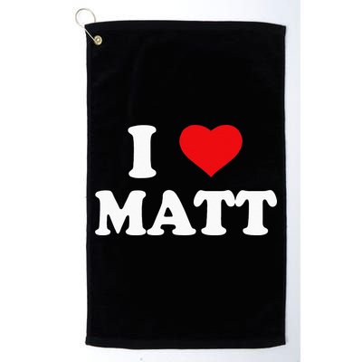 I Love Matt I Heart Matt Golf Towel