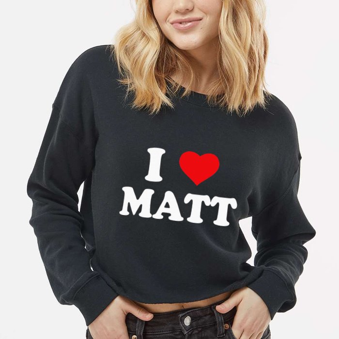 I Love Matt I Heart Matt Cropped Pullover Crew
