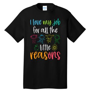 I Love My Job For All The Little Reasons Tall T-Shirt