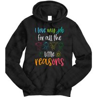 I Love My Job For All The Little Reasons Tie Dye Hoodie