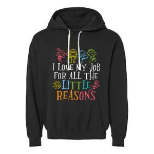 I Love My Job For All The Little Reasons Teacher Love Garment-Dyed Fleece Hoodie