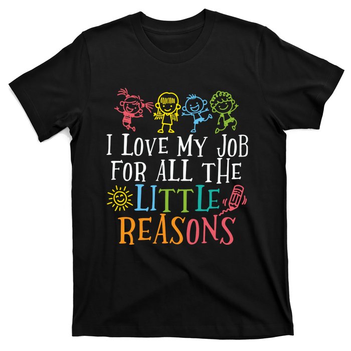 I Love My Job For All The Little Reasons Teacher Love T-Shirt