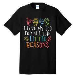 I Love My Job For All The Little Reasons Teacher Love Tall T-Shirt