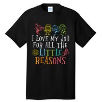 I Love My Job For All The Little Reasons Teacher Love Tall T-Shirt