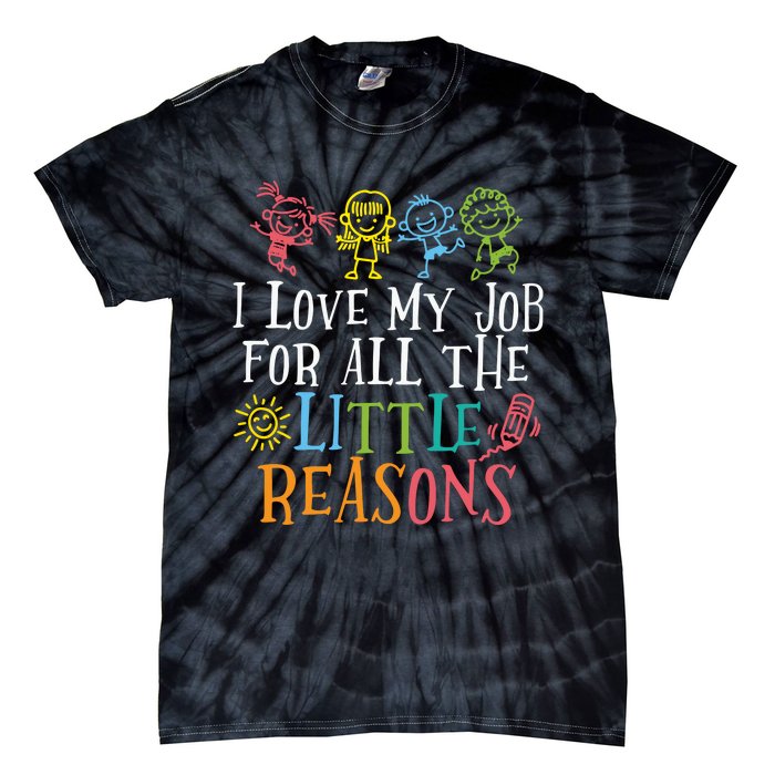 I Love My Job For All The Little Reasons Teacher Love Tie-Dye T-Shirt