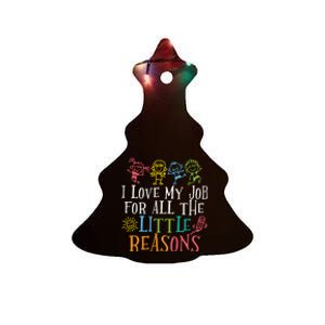 I Love My Job For All The Little Reasons Teacher Love Ceramic Tree Ornament