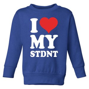 I Love My Students Gift Toddler Sweatshirt