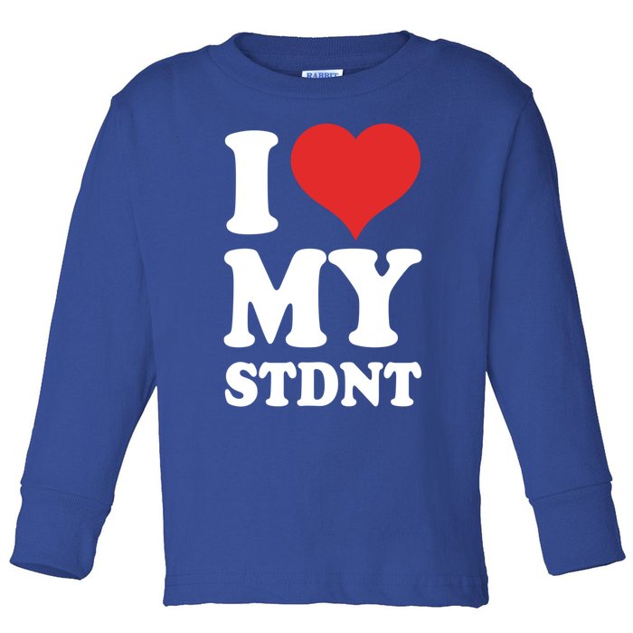 I Love My Students Gift Toddler Long Sleeve Shirt