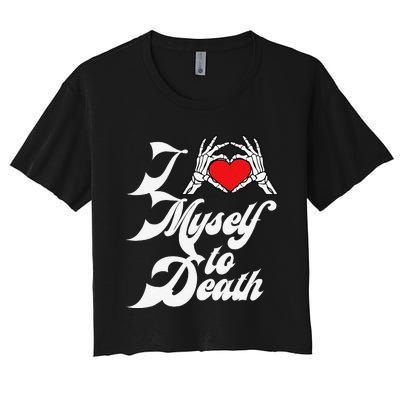 I Love Myself To Death I Heart Myself To Death Women's Crop Top Tee