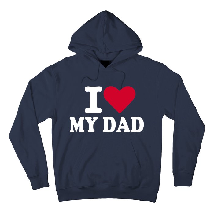 I love my dad Hoodie