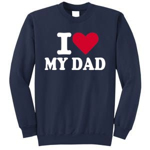 I love my dad Sweatshirt