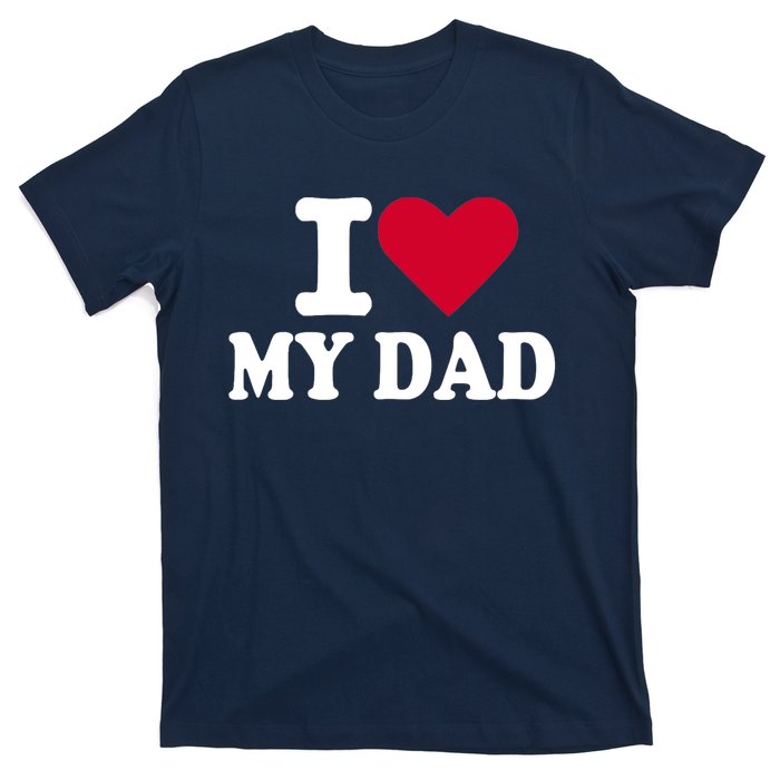 I love my dad T-Shirt