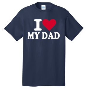 I love my dad Tall T-Shirt