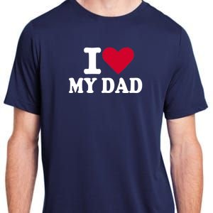 I love my dad Adult ChromaSoft Performance T-Shirt