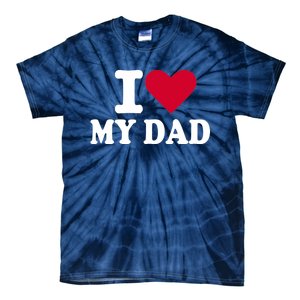 I love my dad Tie-Dye T-Shirt