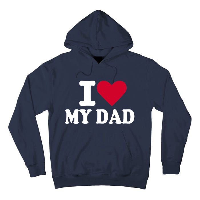 I love my dad Tall Hoodie