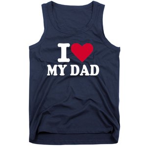 I love my dad Tank Top