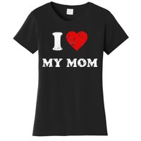 I Love My Mom Women's T-Shirt