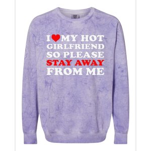 I Love My Hot Girlfriend So Stay Away From Me I Heart My GF Colorblast Crewneck Sweatshirt