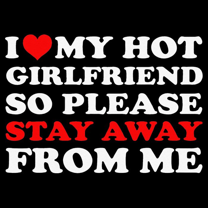 I Love My Hot Girlfriend So Stay Away From Me I Heart My GF Flat Bill Trucker Hat