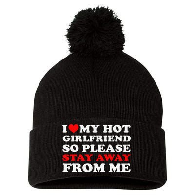 I Love My Hot Girlfriend So Stay Away From Me I Heart My GF Pom Pom 12in Knit Beanie