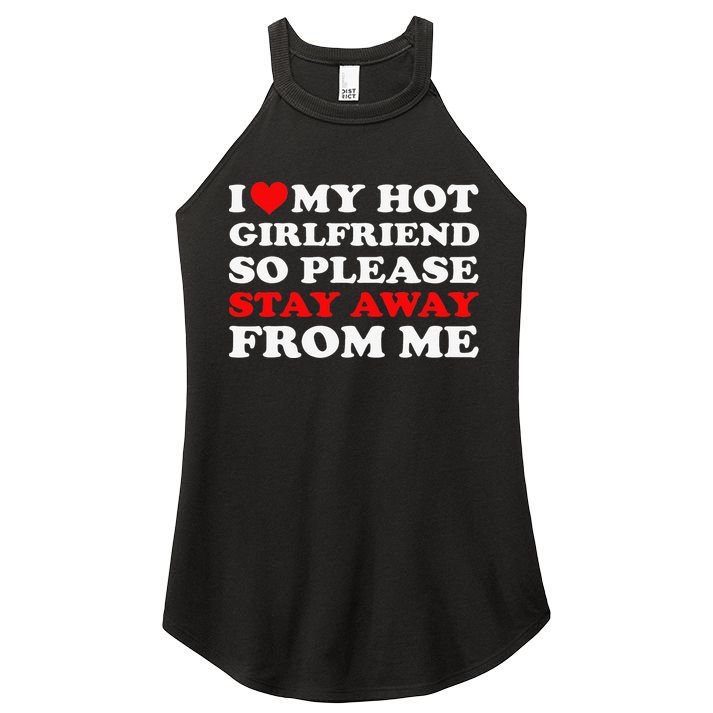 I Love My Hot Girlfriend So Stay Away From Me I Heart My GF Women's Perfect Tri Rocker Tank