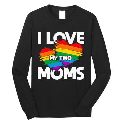 I Love My Two Moms LGTBQ Pride Month Lesbian Queer Gift LGBT Long Sleeve Shirt