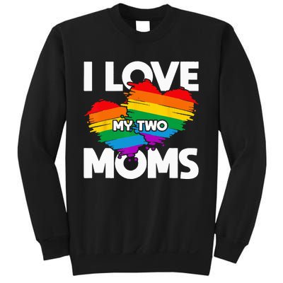 I Love My Two Moms LGTBQ Pride Month Lesbian Queer Gift LGBT Sweatshirt