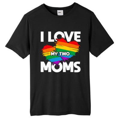 I Love My Two Moms LGTBQ Pride Month Lesbian Queer Gift LGBT Tall Fusion ChromaSoft Performance T-Shirt