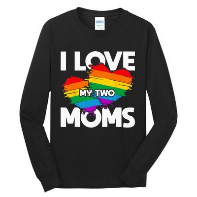 I Love My Two Moms LGTBQ Pride Month Lesbian Queer Gift LGBT Tall Long Sleeve T-Shirt