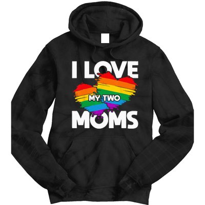 I Love My Two Moms LGTBQ Pride Month Lesbian Queer Gift LGBT Tie Dye Hoodie