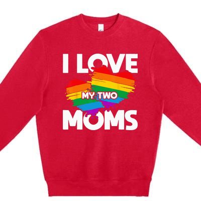 I Love My Two Moms LGTBQ Pride Month Lesbian Queer Gift LGBT Premium Crewneck Sweatshirt