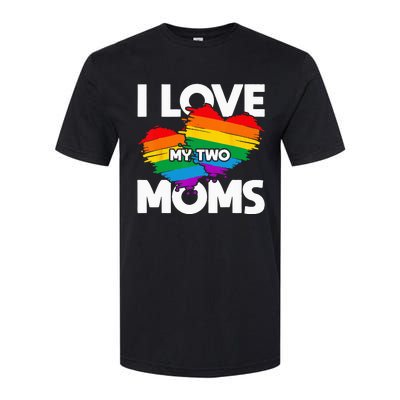 I Love My Two Moms LGTBQ Pride Month Lesbian Queer Gift LGBT Softstyle CVC T-Shirt