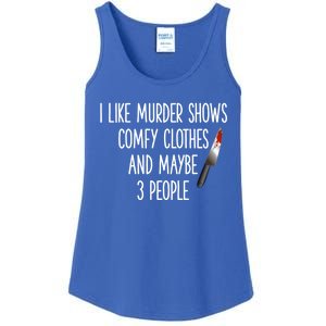 I Like Murder Shows Comfy Clothes And Maybe Three People Great Gift Ladies Essential Tank