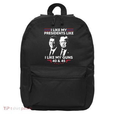 I Like My Presidents Like I Like My Guns 40 & 45 Vote Trump 16 in Basic Backpack