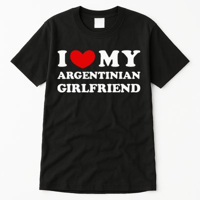 I Love My Argentinian Girlfriend Tall T-Shirt