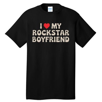 I Love My Rockstar Boyfriend I Heart My Rockstar Boyfriend Tall T-Shirt