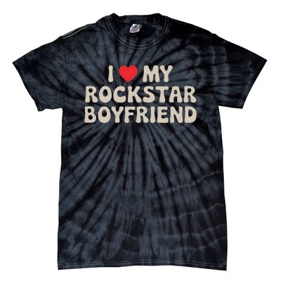 I Love My Rockstar Boyfriend I Heart My Rockstar Boyfriend Tie-Dye T-Shirt