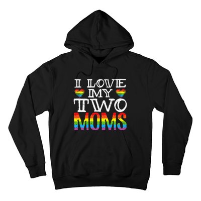 I Love My Two Moms LGBT Parenting Better Than One Mother Hoodie