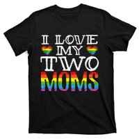 I Love My Two Moms LGBT Parenting Better Than One Mother T-Shirt