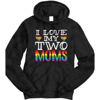 I Love My Two Moms LGBT Parenting Better Than One Mother Tie Dye Hoodie