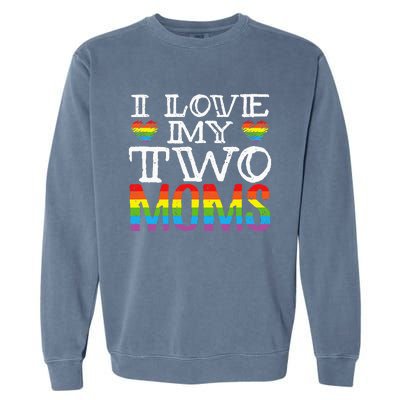 I Love My Two Moms LGBT Parenting Better Than One Mother Garment-Dyed Sweatshirt