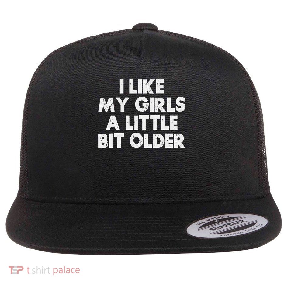 I Like My A Little Bit Older Funny Dad Mom Flat Bill Trucker Hat