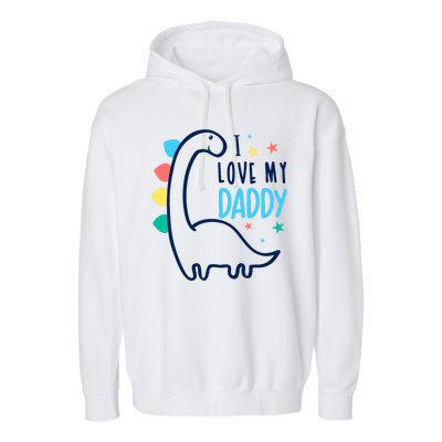 I Love My Daddy Dinosaur Garment-Dyed Fleece Hoodie