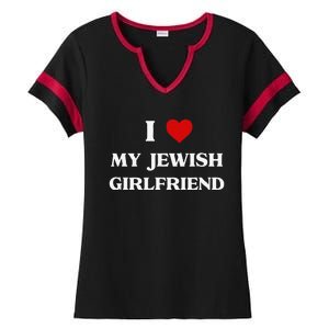 I Love My Jewish Girlfriend Birthday Valentine's Day Gift Ladies Halftime Notch Neck Tee